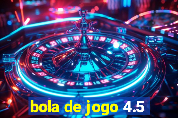 bola de jogo 4.5