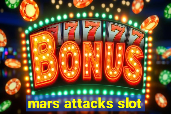 mars attacks slot