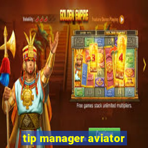 tip manager aviator