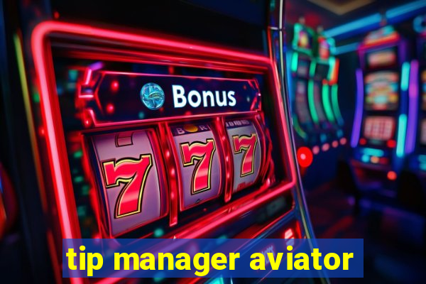 tip manager aviator