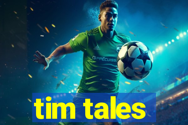 tim tales