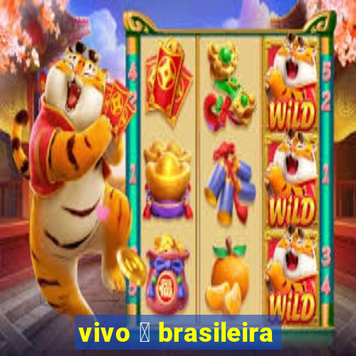 vivo 茅 brasileira