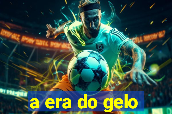 a era do gelo