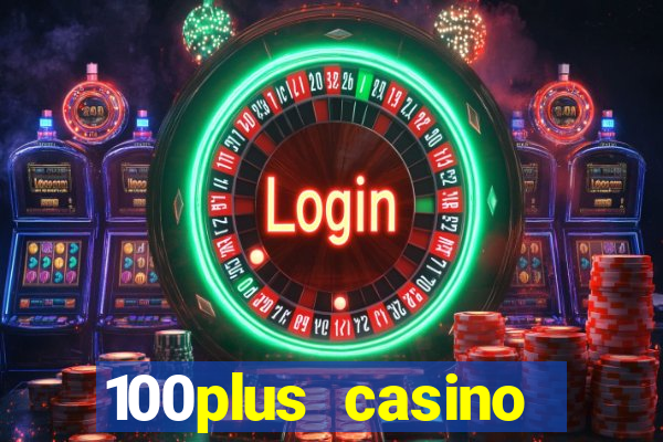 100plus casino online login