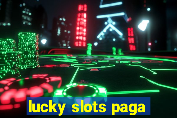 lucky slots paga