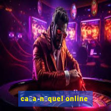 ca莽a-n铆quel online