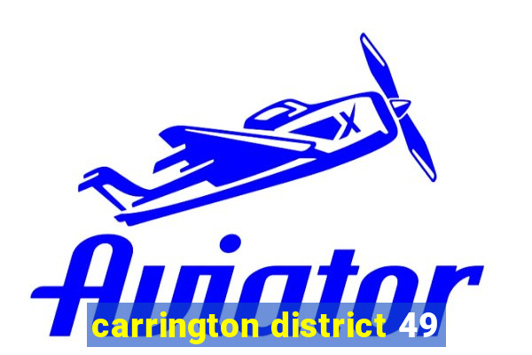 carrington district 49