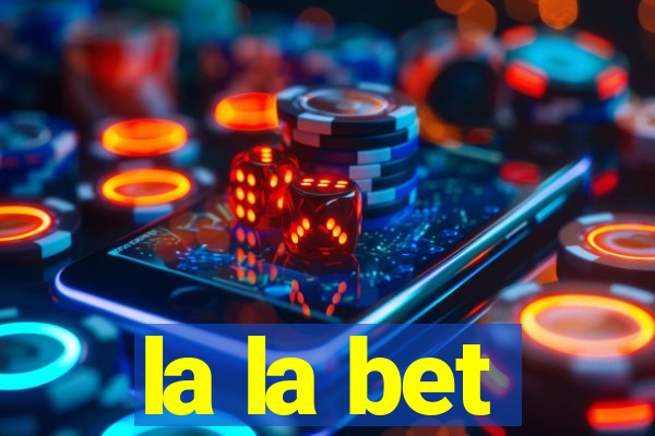 la la bet