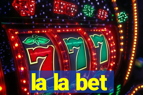 la la bet