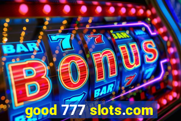 good 777 slots.com