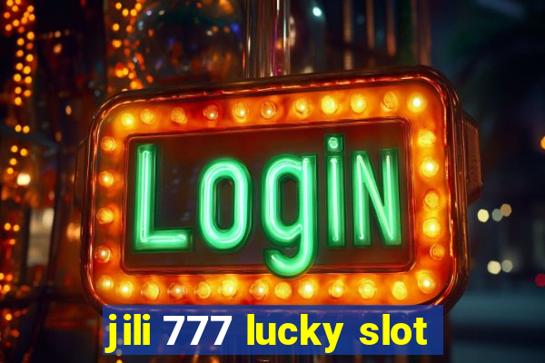 jili 777 lucky slot