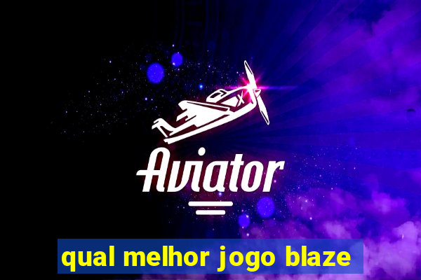 qual melhor jogo blaze