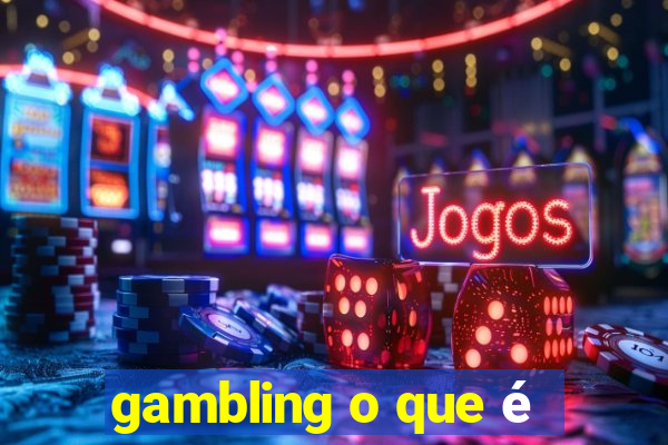 gambling o que é