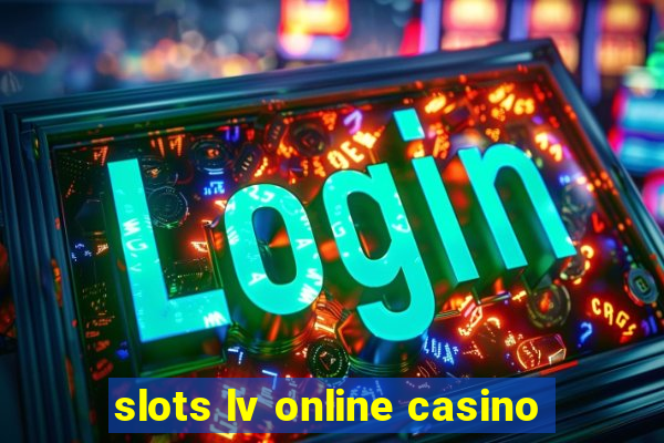 slots lv online casino