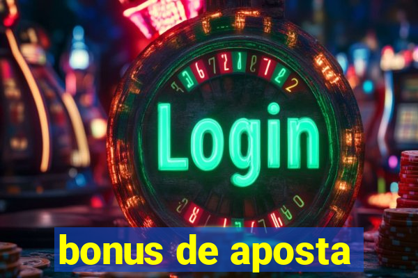 bonus de aposta