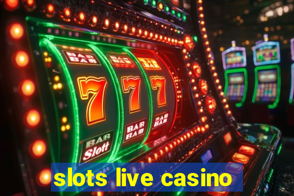 slots live casino