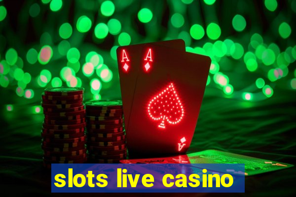 slots live casino