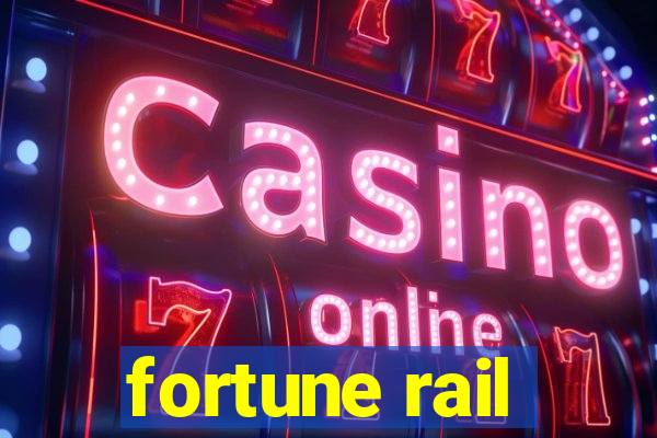 fortune rail