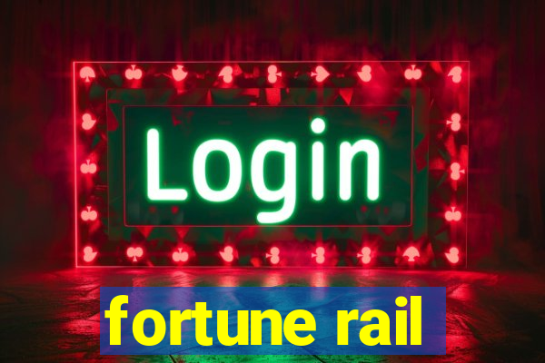 fortune rail