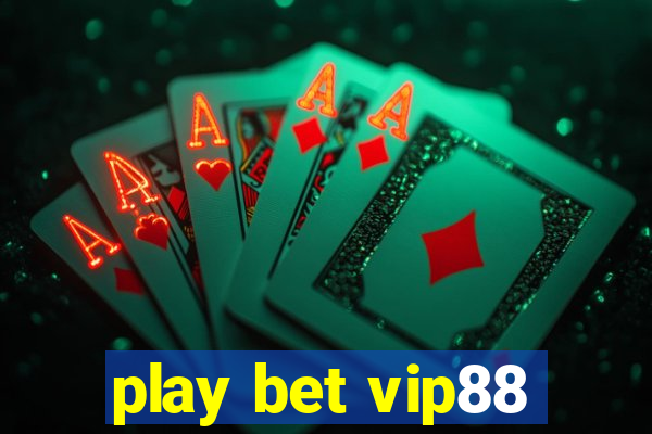 play bet vip88