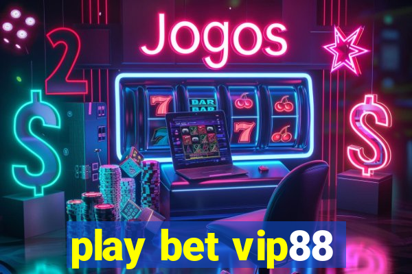 play bet vip88