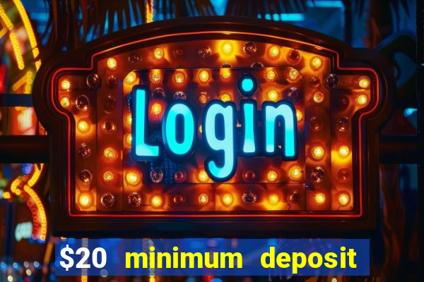 $20 minimum deposit casino canada