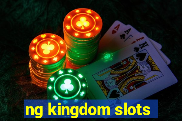 ng kingdom slots