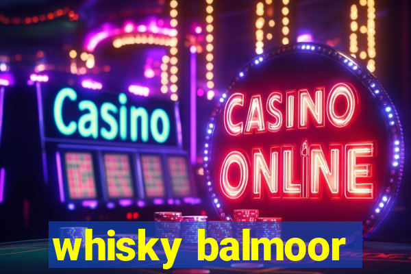 whisky balmoor