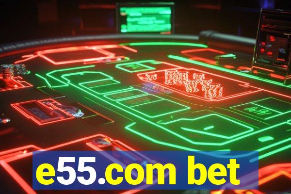 e55.com bet