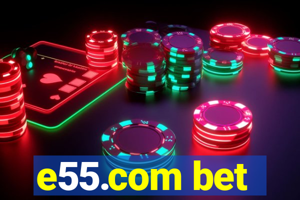 e55.com bet