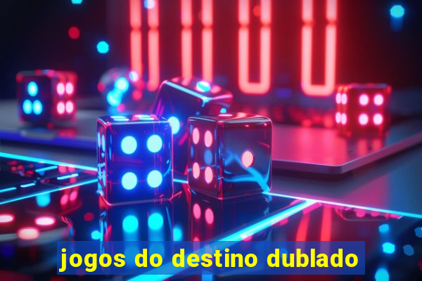 jogos do destino dublado