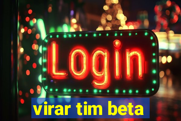 virar tim beta