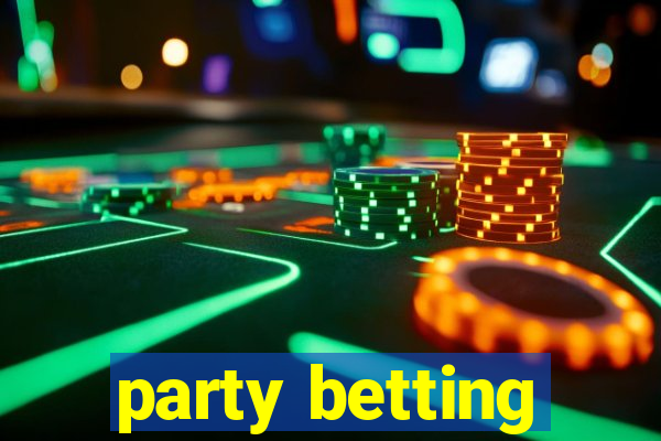 party betting