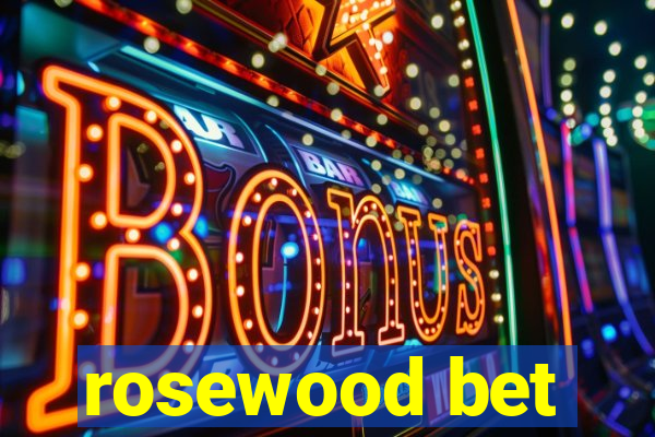 rosewood bet