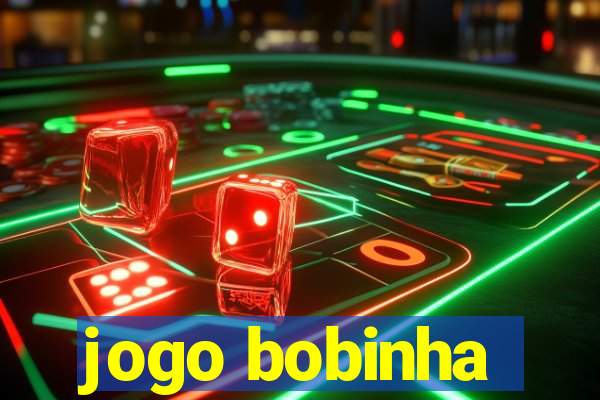 jogo bobinha