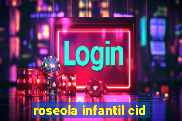 roseola infantil cid