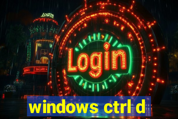 windows ctrl d