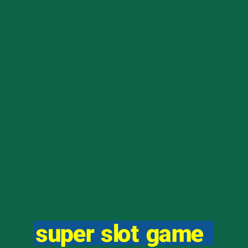 super slot game