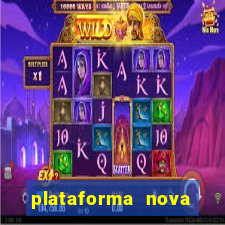 plataforma nova pagando muito