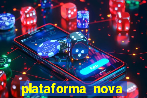 plataforma nova pagando muito