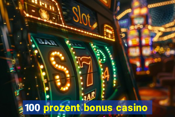 100 prozent bonus casino