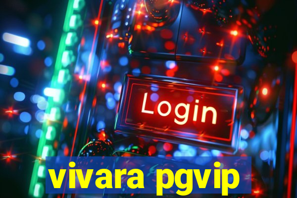 vivara pgvip