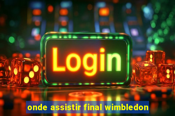 onde assistir final wimbledon