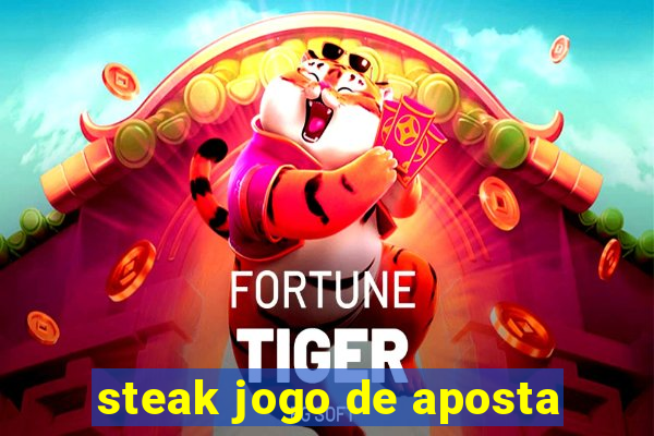 steak jogo de aposta