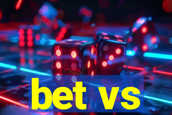 bet vs