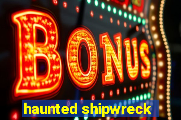 haunted shipwreck