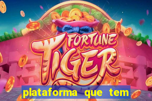 plataforma que tem fortune tiger