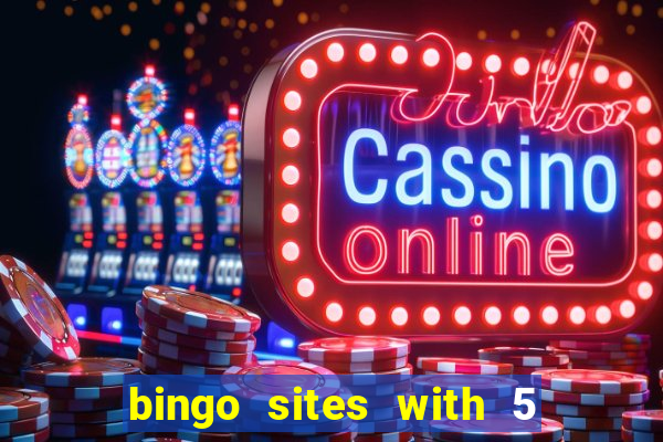 bingo sites with 5 pound deposit