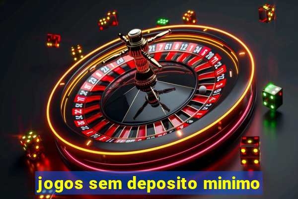 jogos sem deposito minimo