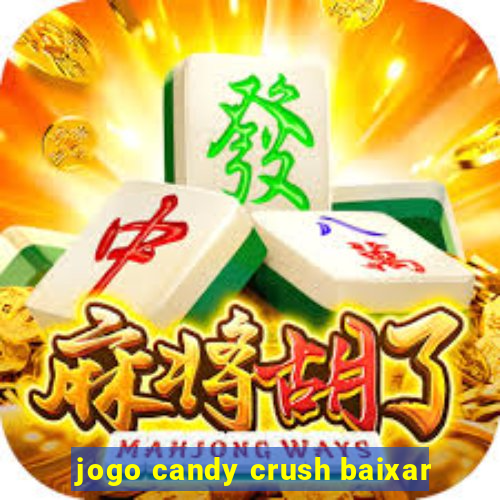 jogo candy crush baixar